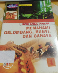 Image of Seri Anak Pintar Memahami Gelombang Bunyi, Dan Cahaya